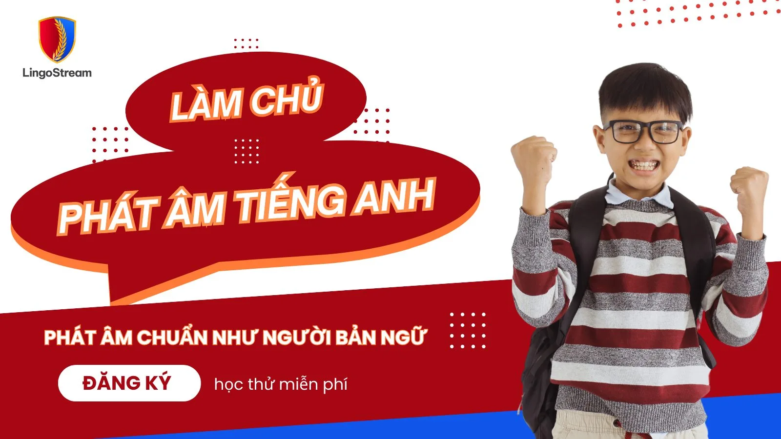 Khoá học làm chủ phát âm tiếng anh cùng giáo viên bản ngữ LingoStream